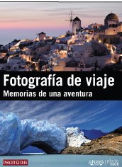 Fotografía de viaje. Memorias de una aventura.